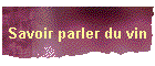 Savoir parler du vin